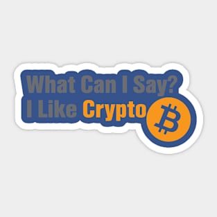 What Can I Say? I Like Crypto Sticker